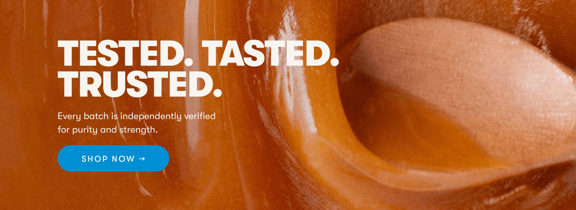 Tested. Tasted. Trusted.